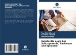 Substantia nigra bei Schizophrenie, Parkinson und Epilepsie