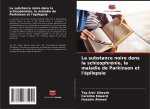 La substance noire dans la schizophrénie, la maladie de Parkinson et l'épilepsie