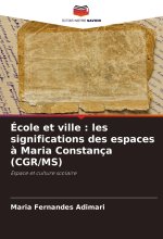 École et ville : les significations des espaces ? Maria Constança (CGR/MS)