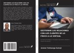 GESTIONAR LAS RELACIONES CON LOS CLIENTES DE LO FÍSICO A LO VIRTUAL
