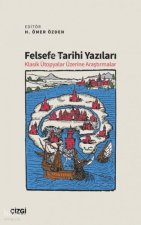 Felsefe Tarihi Yazilari - Klasik Ütopyalar Üzerine Arastirmalar