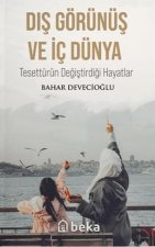 Dis Görünüs Ve Ic Dünya - Tesettürün Degistirdigi Hayatlar