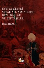 Evliya Celebi Seyahatnamesinde Kizilbaslar ve Bektasiler