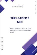 The Leader's Mic, Public Speaking, Action, and the Psychology of Inspiring Teams