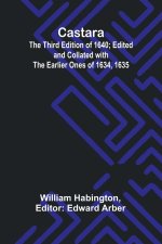 Castara; The Third Edition of 1640; Edited and Collated with the Earlier Ones of 1634, 1635