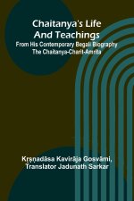 Chaitanya's Life And Teachings; From his contemporary Begali biography the Chaitanya-charit-amrita
