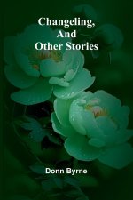 Changeling, and Other Stories