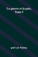 La guerre et la paix, Tome I