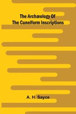 The arch?ology of the cuneiform inscriptions