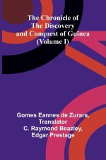 The Chronicle of the Discovery and Conquest of Guinea (Volume I)