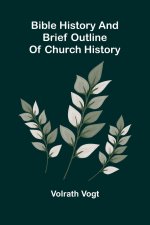 Bible history and brief outline of church history