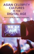 Asian Celebrity Cultures in the Digital Age
