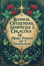 Banhos, Oferendas, Simpatias e Oraç?es de Maria Padilha das 7 Encruzilhadas