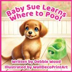Baby Sue Learns Where to Poo