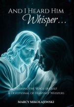And I Heard Him Whisper...