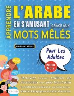 APPRENDRE L'ARABE EN S'AMUSANT GRÂCE AUX MOTS M?LÉS - POUR LES ADULTES - Découvrez Comment Améliorer Son Vocabulaire Avec 2000 Mots Cachés Et S'entraî
