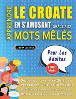 APPRENDRE LE CROATE EN S'AMUSANT GRÂCE AUX MOTS M?LÉS - POUR LES ADULTES - Découvrez Comment Améliorer Son Vocabulaire Avec 2000 Mots Cachés Et S'entr
