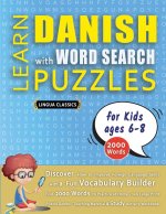 LEARN DANISH WITH WORD SEARCH PUZZLES FOR KIDS 6 - 8 - Discover How to Improve Foreign Language Skills with a  Fun Vocabulary Builder. Find 2000 Words