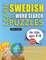 LEARN SWEDISH WITH WORD SEARCH PUZZLES FOR KIDS 8 - 10 - Discover How to Improve Foreign Language Skills with a  Fun Vocabulary Builder. Find 2000 Wor