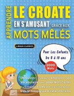 APPRENDRE LE CROATE EN S'AMUSANT GRÂCE AUX MOTS M?LÉS - POUR LES ENFANTS DE 8 ? 10 ANS - Découvrez Comment Améliorer Son Vocabulaire Avec 2000 Mots Ca