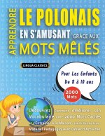 APPRENDRE LE POLONAIS EN S'AMUSANT GRÂCE AUX MOTS M?LÉS - POUR LES ENFANTS DE 8 ? 10 ANS - Découvrez Comment Améliorer Son Vocabulaire Avec 2000 Mots
