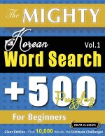 THE MIGHTY KOREAN WORD SEARCH - 500 PUZZLES FOR BEGINNERS - DELTA CLASSICS - GIANT EDITION - FIND 10,000 WORDS, THE ULTIMATE CHALLENGE!