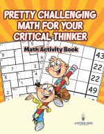 Pretty Challenging Math for Your Critical Thinker