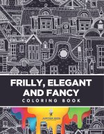 Frilly, Elegant and Fancy Coloring Book