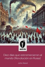 Diez días que estremecieron al Mundo (Revolución en Rusia)