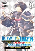 Backstabbed in a Backwater Dungeon: My Party Tried to Kill Me, But Thanks to an Infinite Gacha I Got LVL 9999 Friends and Am Out for Revenge (Manga) V