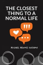 The Closest Thing to a Normal Life