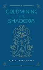 Goldmining the Shadows