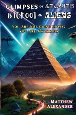 Glimpses of Atlantis, Bigfoot & Aliens
