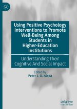 Using Positive Psychology Interventions to Promote Well-Being Among Students in Higher-Education Institutions