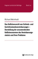 Das Kollisionsrecht von Schieds- und Gerichtsstandsvereinbarungen - Darstellung der anzuwendenden Kollisionsnormen des Vereinbarungsstatuts und ihrer