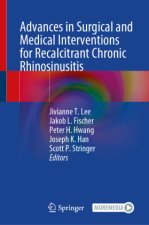 Advances in Surgical and Medical Interventions for Recalcitrant Chronic Rhinosinusitis