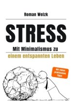 Stress - Mit Minimalismus zu einem entspannten Leben