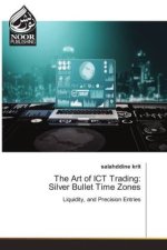 The Art of ICT Trading: Silver Bullet Time Zones