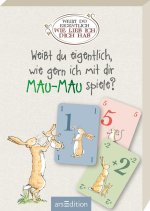 Weißt du eigentlich, wie gern ich mit dir Mau-Mau spiele?