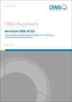 Merkblatt DWA-M 552 Stochastische und deterministische Wege zur Ermittlung von Hochwasserwahrscheinlichkeiten