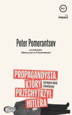 Propagandysta, który przechytrzył Hitlera. Jak wygrać wojnę informacyjną. Seria Impact
