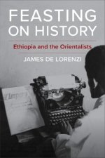 Feasting on History - Ethiopia and the Orientalists