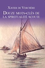 Douze mots clés de la spiritualité scoute