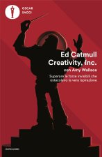 Creativity, Inc. Superare le forze invisibili che ostacolano la vera ispirazione