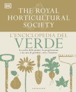 enciclopedia del verde. La scelta delle piante, la progettazione e la cura di giardino, orto e frutteto