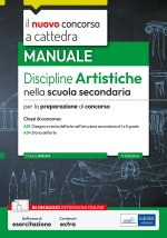nuovo Concorso a cattedra. Discipline artistiche nella scuola secondaria. Manuale per la preparazione al concorso a cattedra classi di concorso A01 e