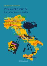 Italia delle serie TV. Guida tra fiction e realtà