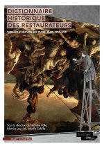 DICTIONNAIRE HISTORIQUE DES RESTAURATEURS : TABLEAUX ET  UVRES SUR PAPIER PARIS, 1750-1950