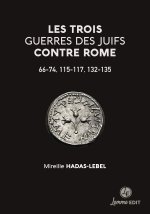 LES TROIS GUERRES DES JUIFS CONTRE ROME : 66-74, 115-117, 132-135