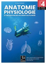 ANATOMIE, PHYSIOLOGIE ET PREVENTION DES ACCIDENTS DE PLONGEE : MIEUX COMPRENDRE LE CORPS HUMAIN POUR